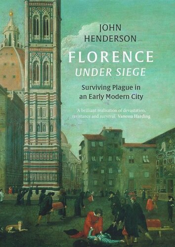 Florence Under Siege: Surviving Plague in an Early Modern City