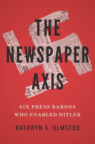 The Newspaper Axis: Six Press Barons Who Enabled Hitler