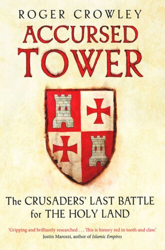 Accursed Tower: The Crusaders' Last Battle for the Holy Land