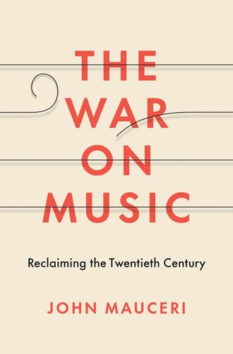 The War on Music: Reclaiming the Twentieth Century
