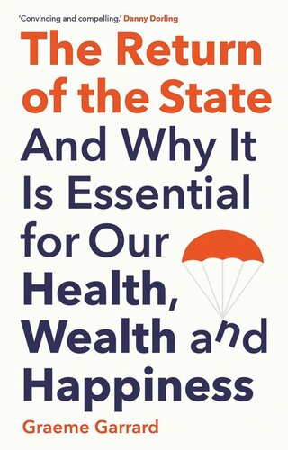 The Return of the State: And Why it is Essential for our Health, Wealth and Happiness
