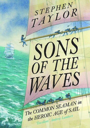 Sons of the Waves: The Common Seaman in the Heroic Age of Sail