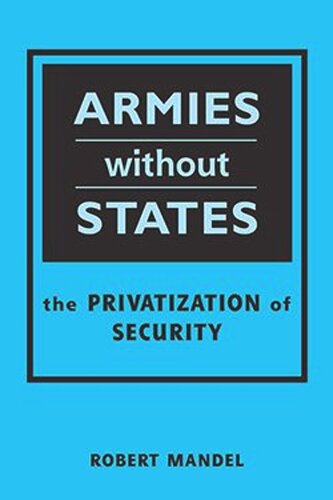 Armies Without States: The Privatization of Security