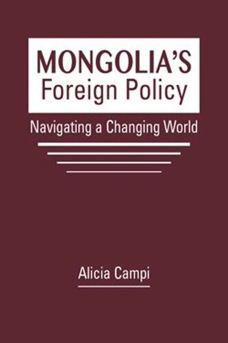 Mongolias Foreign Policy: Navigating a Changing World