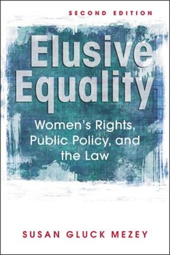 Elusive Equality: Women’s Rights, Public Policy, and the Law