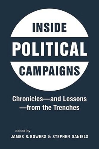 Inside Political Campaigns: Chronicles—and Lessons—from the Trenches