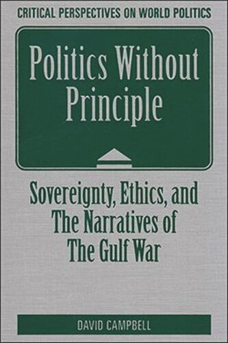 Politics Without Principle: Sovereignty, Ethics, and the Narratives of the Gulf War