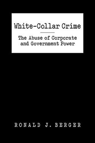 White-Collar Crime: The Abuse of Corporate and Government Power
