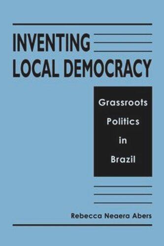 Inventing Local Democracy: Grassroots Politics in Brazil