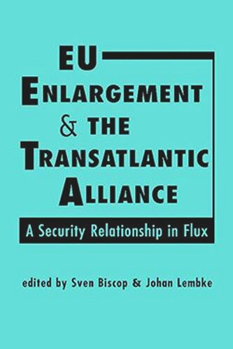 EU Enlargement and the Transatlantic Alliance: A Security Relationship in Flux