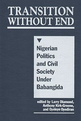 Transition Without End: Nigerian Politics and Civil Society Under Babangida