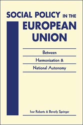 Social Policy in the European Union: Between Harmonization and National Autonomy