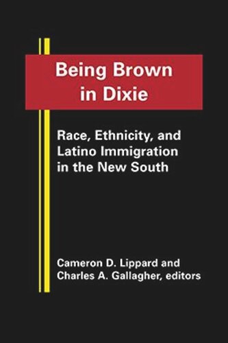 Being Brown in Dixie: Race, Ethnicity, and Latino Immigration in the New South