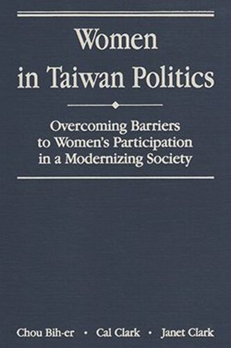 Women in Taiwan Politics: Overcoming Barriers to Womens Participation in a Modernizing Society