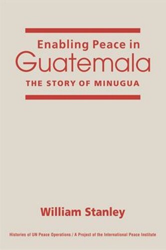 Enabling Peace in Guatemala: The Story of MINUGUA