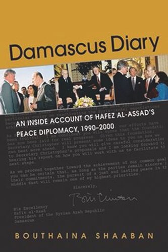Damascus Diary: An Inside Account of Hafez al-Assads Peace Diplomacy, 1990-2000