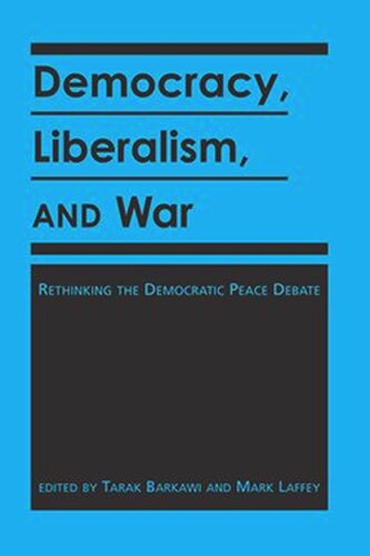Democracy, Liberalism, and War: Rethinking the Democratic Peace Debate