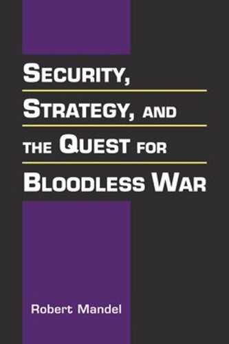 Security, Strategy, and the Quest for a Bloodless War