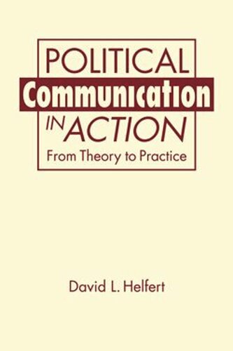 Political Communication in Action: From Theory to Practice