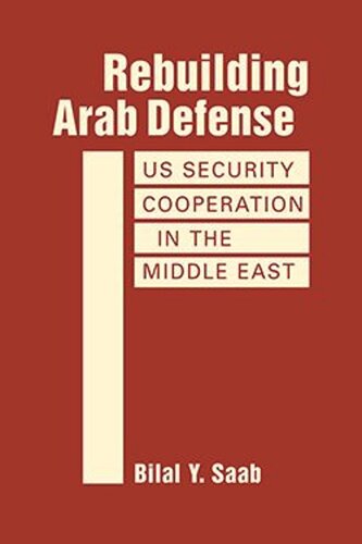 Rebuilding Arab Defense: US Security Cooperation in the Middle East