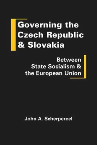 Governing the Czech Republic and Slovakia: Between State Socialism and the European Union