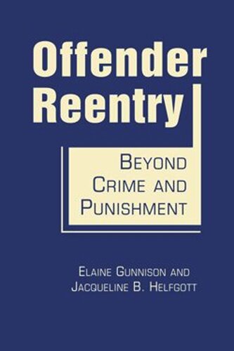 Offender Reentry: Beyond Crime and Punishment