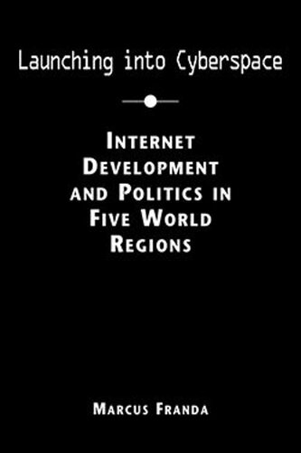 Launching into Cyberspace: Internet and Politics in Five World Regions