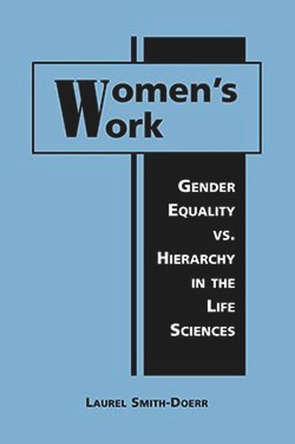 Womens Work: Gender Equality vs. Hierarchy in the Life Sciences