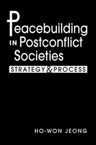 Peacebuilding in Postconflict Societies: Strategy and Process