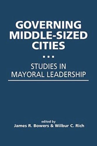 Governing Middle-Sized Cities: Studies in Mayoral Leadership