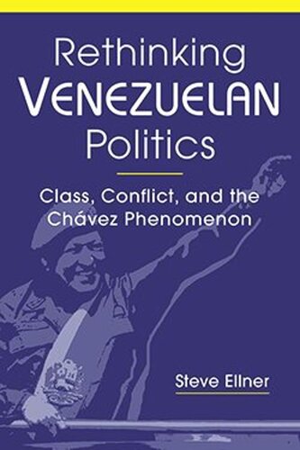 Rethinking Venezuelan Politics: Class, Conflict, and the Chávez Phenomenon