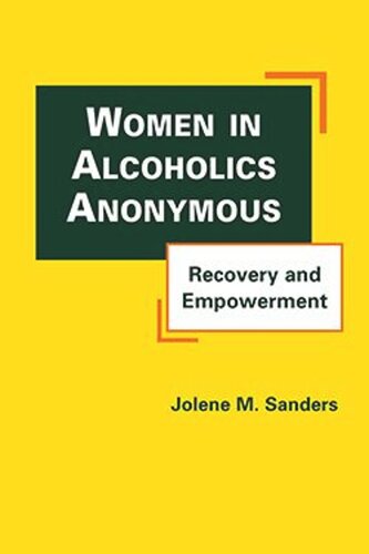 Women in Alcoholics Anonymous: Recovery and Empowerment
