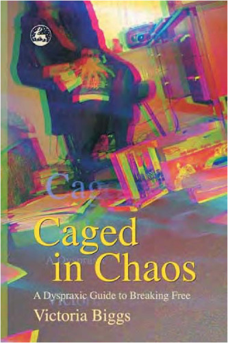 Caged In Chaos: A Dyspraxic Guide To Breaking Free