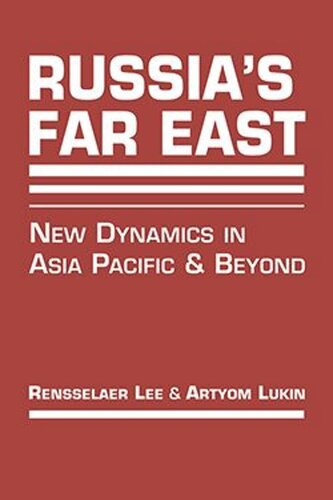 Russias Far East: New Dynamics in Asia Pacific and Beyond