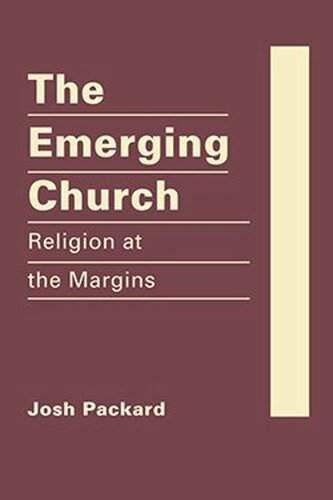 The Emerging Church: Religion at the Margins
