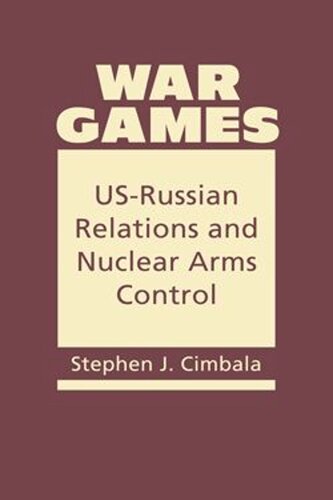 War Games: US-Russian Relations and Nuclear Arms Control