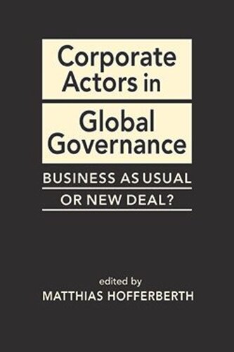Corporate Actors in Global Governance: Business As Usual or New Deal?