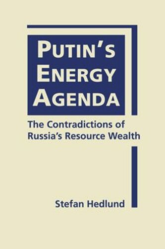 Putins Energy Agenda: The Contradictions of Russias Resource Wealth