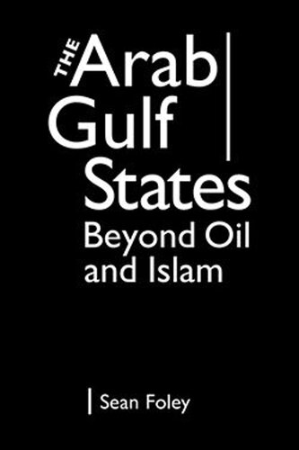 The Arab Gulf States: Beyond Oil and Islam