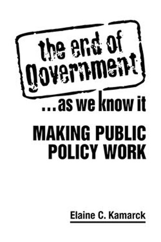 The End of Government … As We Know It: Making Public Policy Work