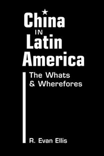 China in Latin America: The Whats and Wherefores