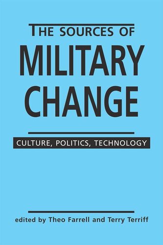 The Sources of Military Change: Culture, Politics, Technology