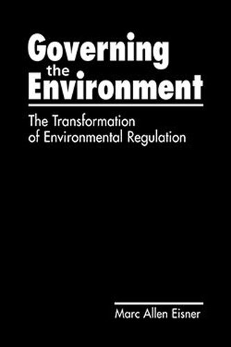 Governing the Environment: The Transformation of Environmental Regulation