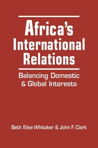 Africas International Relations: Balancing Domestic and Global Interests