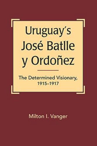 Uruguay’s José Batlle y Ordoñez: The Determined Visionary, 1915-1917