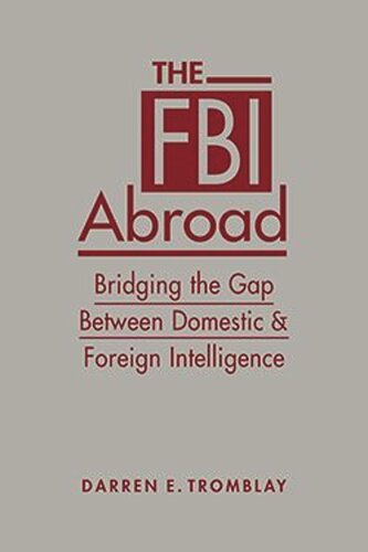The FBI Abroad: Bridging the Gap Between Foreign and Domestic Intelligence