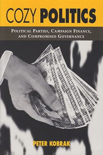 Cozy Politics: Political Parties, Campaign Finance, and Compromised Governance