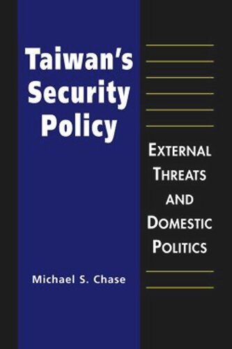 Taiwans Security Policy: External Threats and Domestic Politics