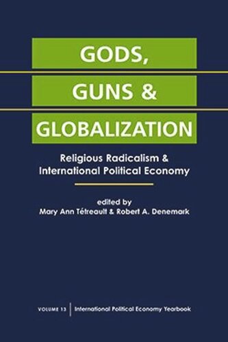 Gods, Guns, and Globalization: Religious Radicalism and International Political Economy