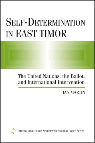 Self-Determination in East Timor: The United Nations, the Ballot, and International Intervention